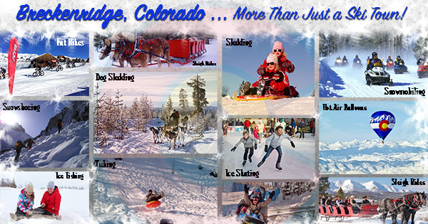 Breckenridge, more than just a ski town featuring photos of sledding, hot air balloons, sleigh rides and ice fishing.